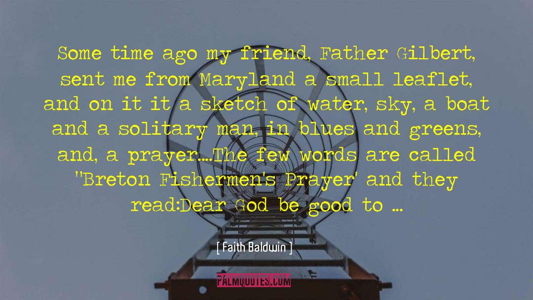 Faith Baldwin Quotes: Some time ago my friend,