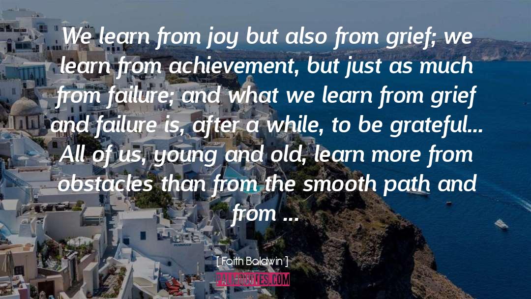 Faith Baldwin Quotes: We learn from joy but