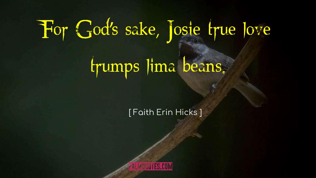 Faith Erin Hicks Quotes: For God's sake, Josie-true love