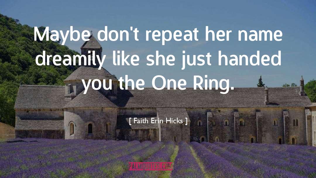 Faith Erin Hicks Quotes: Maybe don't repeat her name