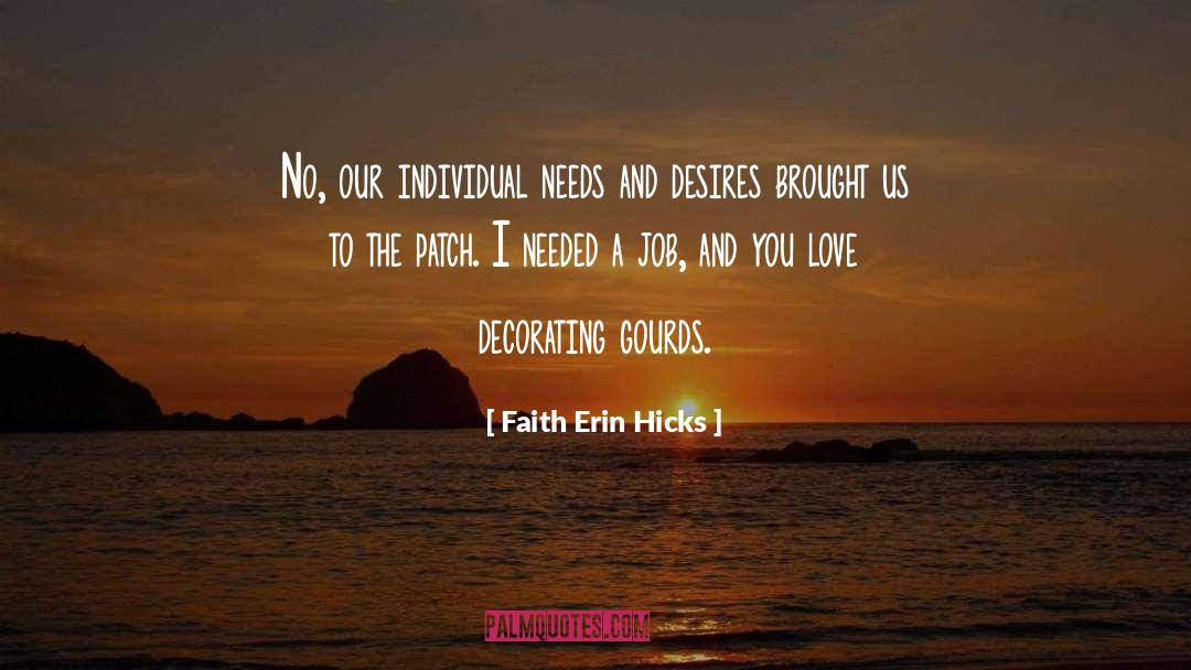 Faith Erin Hicks Quotes: No, our individual needs and
