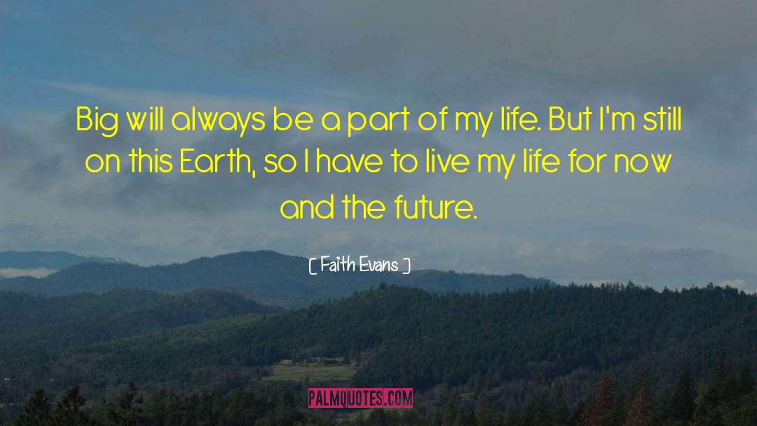 Faith Evans Quotes: Big will always be a