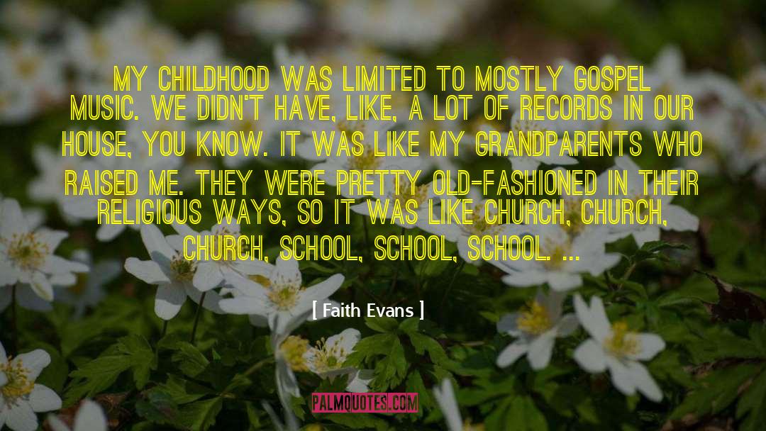 Faith Evans Quotes: My childhood was limited to