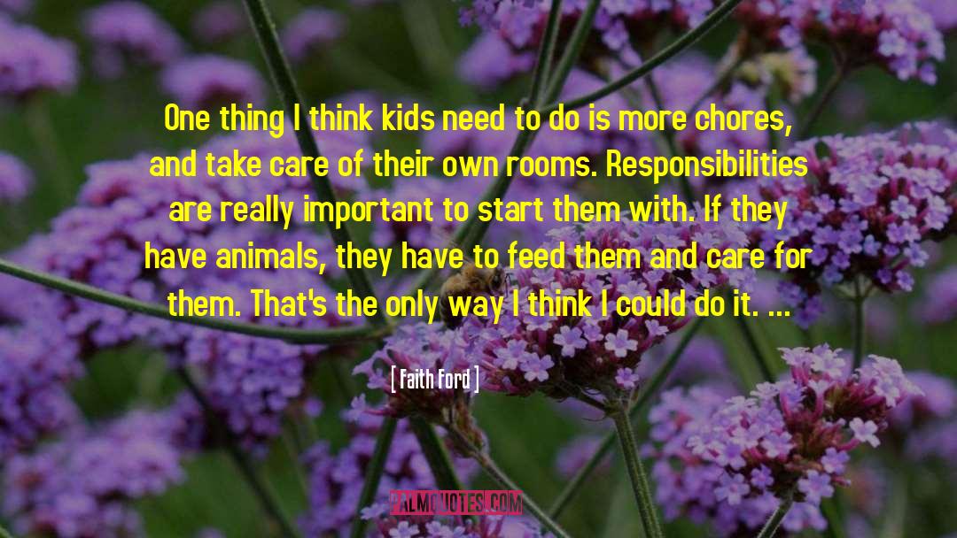 Faith Ford Quotes: One thing I think kids