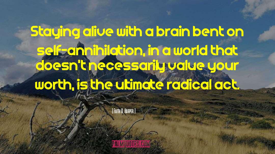 Faith G. Harper Quotes: Staying alive with a brain