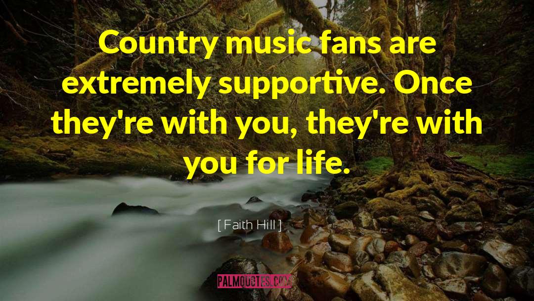 Faith Hill Quotes: Country music fans are extremely