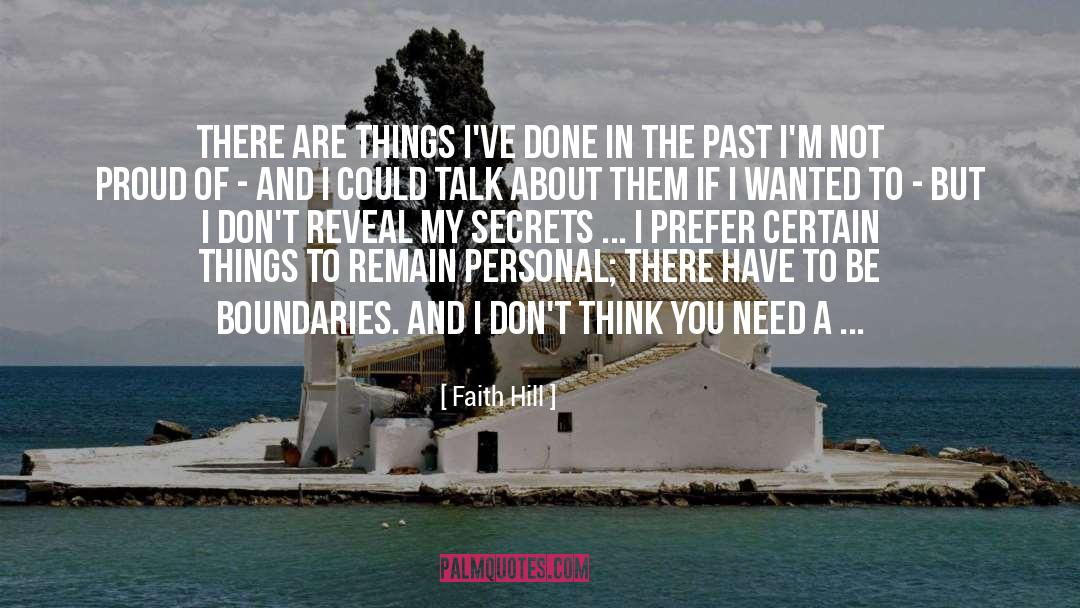 Faith Hill Quotes: There are things I've done