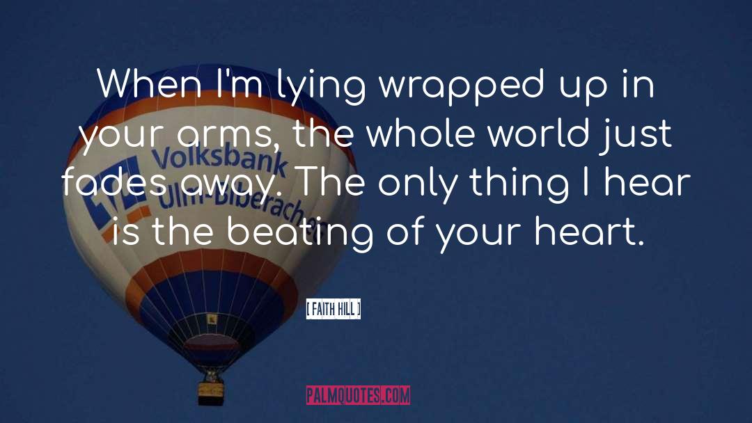 Faith Hill Quotes: When I'm lying wrapped up