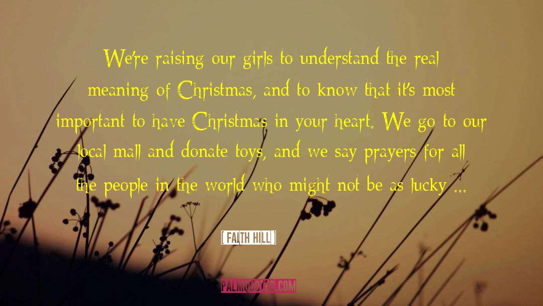 Faith Hill Quotes: We're raising our girls to