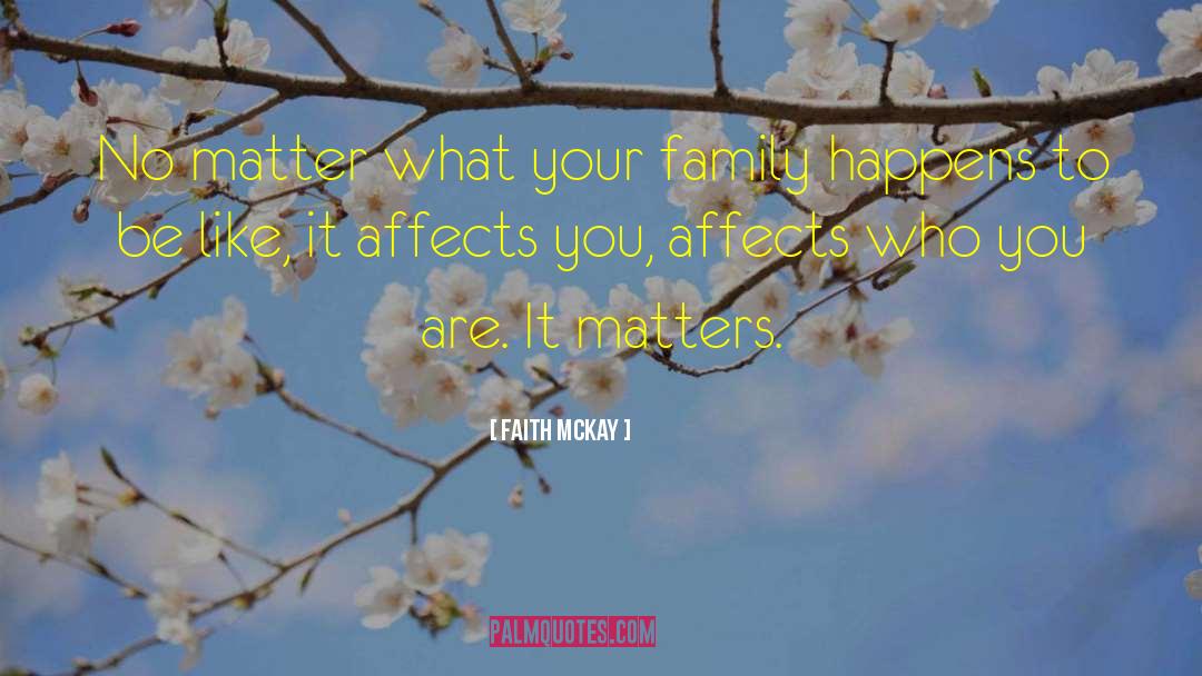 Faith McKay Quotes: No matter what your family