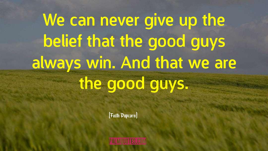 Faith Popcorn Quotes: We can never give up