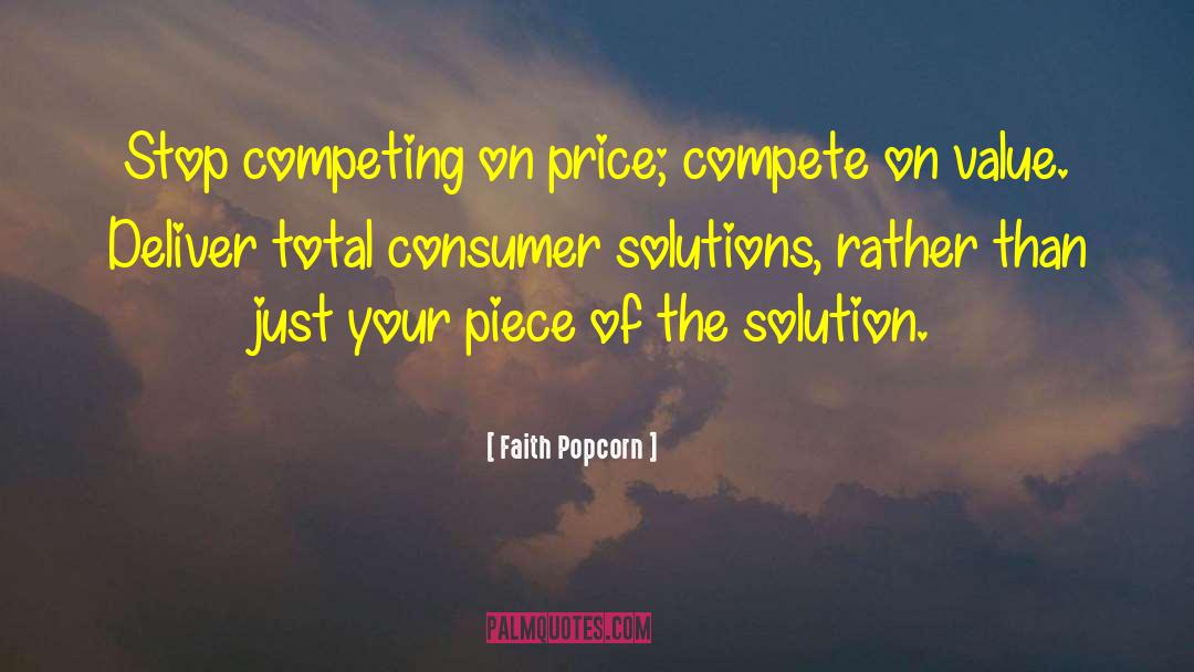 Faith Popcorn Quotes: Stop competing on price; compete