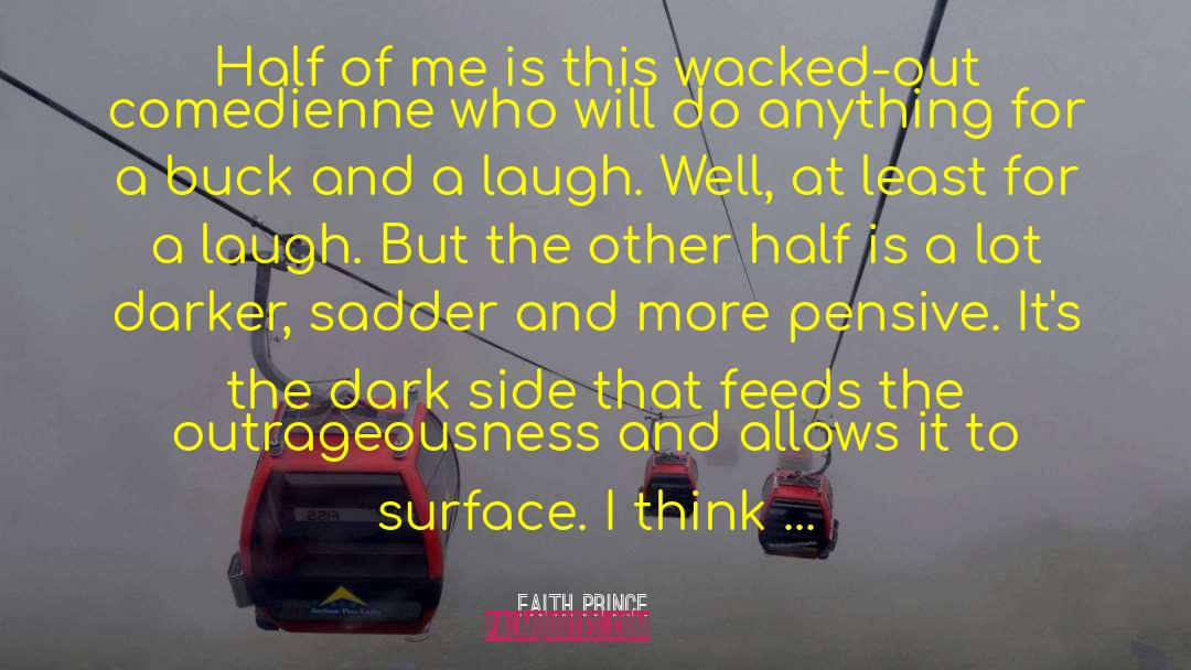 Faith Prince Quotes: Half of me is this