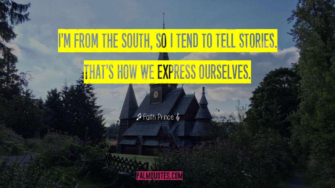 Faith Prince Quotes: I'm from the South, so