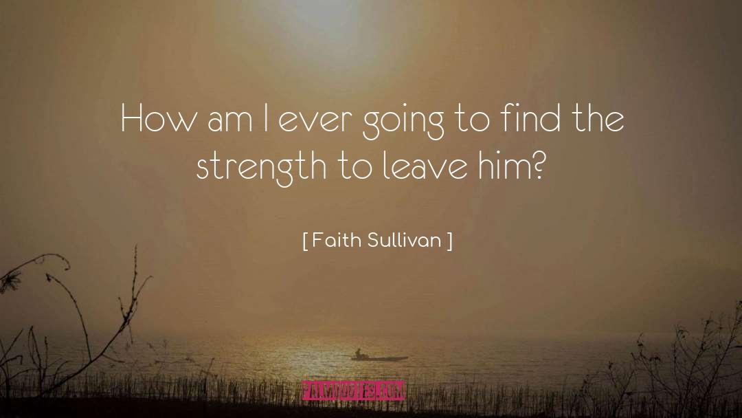 Faith Sullivan Quotes: How am I ever going