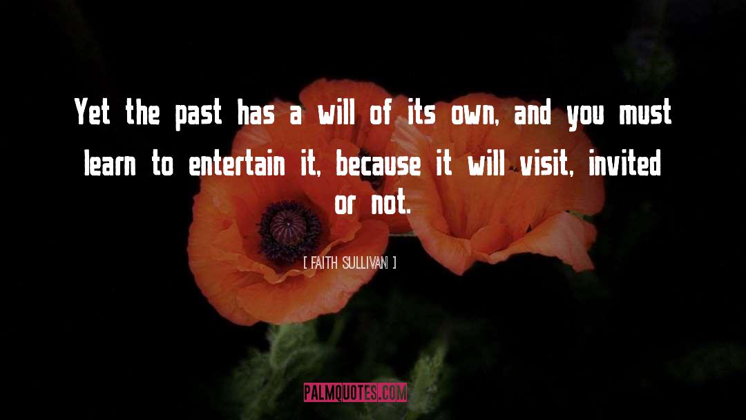 Faith Sullivan Quotes: Yet the past has a