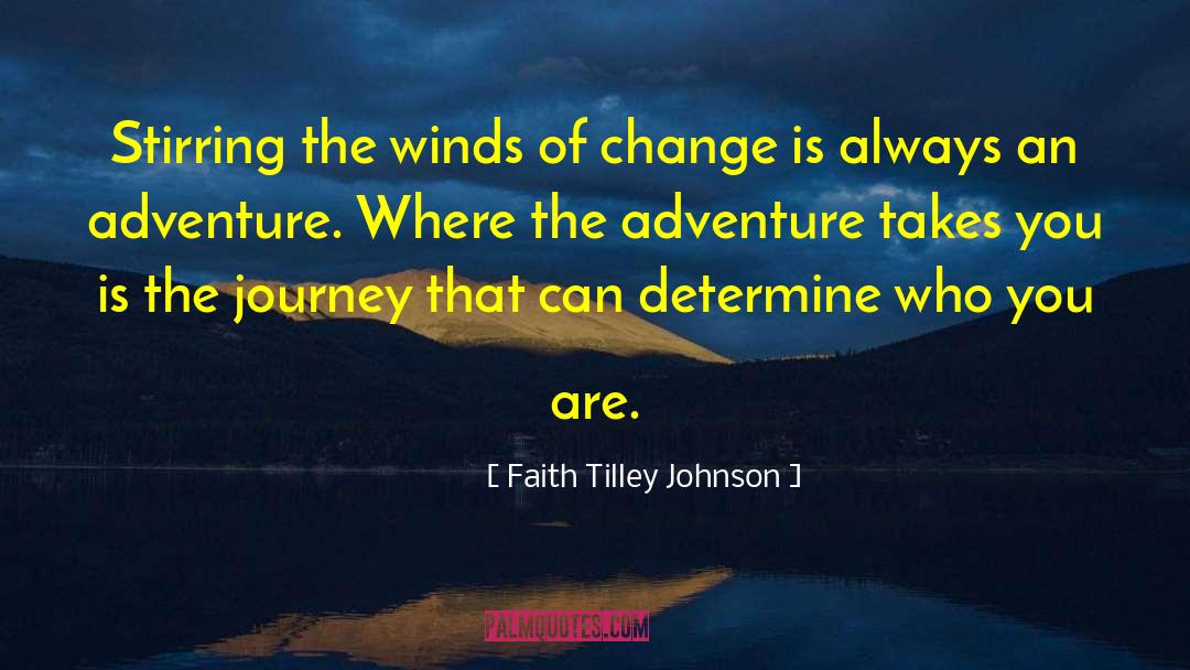 Faith Tilley Johnson Quotes: Stirring the winds of change