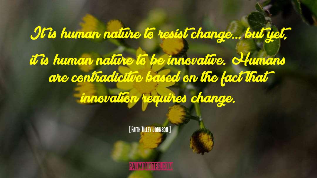 Faith Tilley Johnson Quotes: It is human nature to