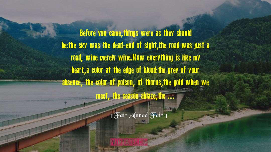 Faiz Ahmad Faiz Quotes: Before you came,<br />things were