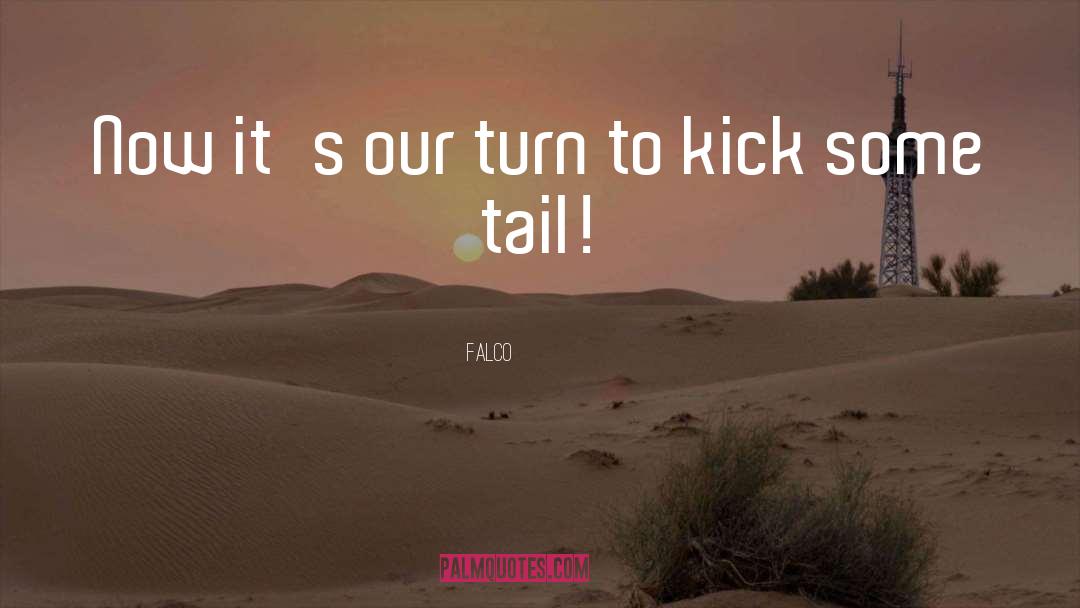 Falco Quotes: Now it's our turn to