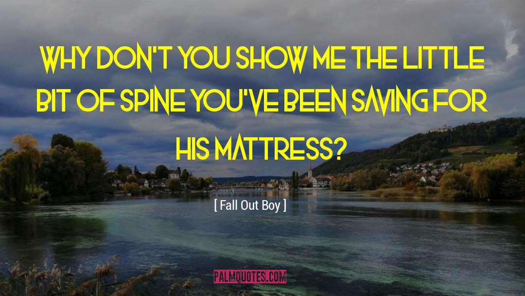 Fall Out Boy Quotes: Why don't you show me