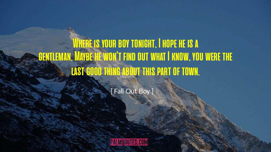 Fall Out Boy Quotes: Where is your boy tonight,