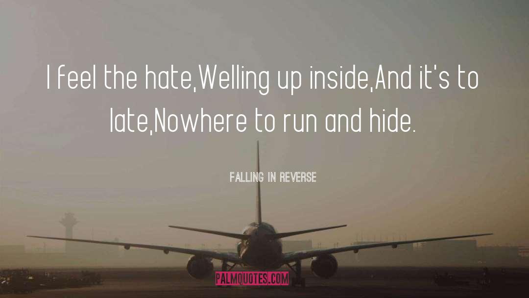 Falling In Reverse Quotes: I feel the hate,<br />Welling