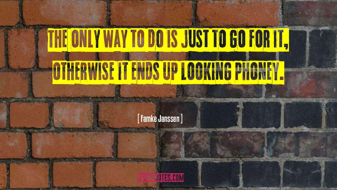 Famke Janssen Quotes: The only way to do