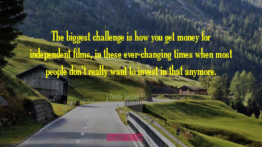 Famke Janssen Quotes: The biggest challenge is how