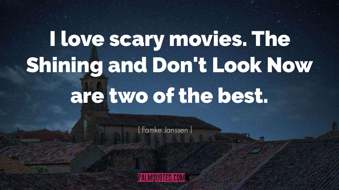 Famke Janssen Quotes: I love scary movies. The