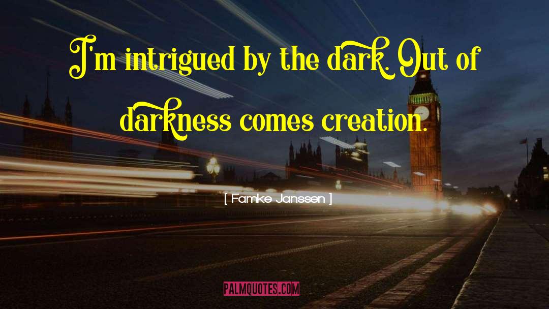 Famke Janssen Quotes: I'm intrigued by the dark.