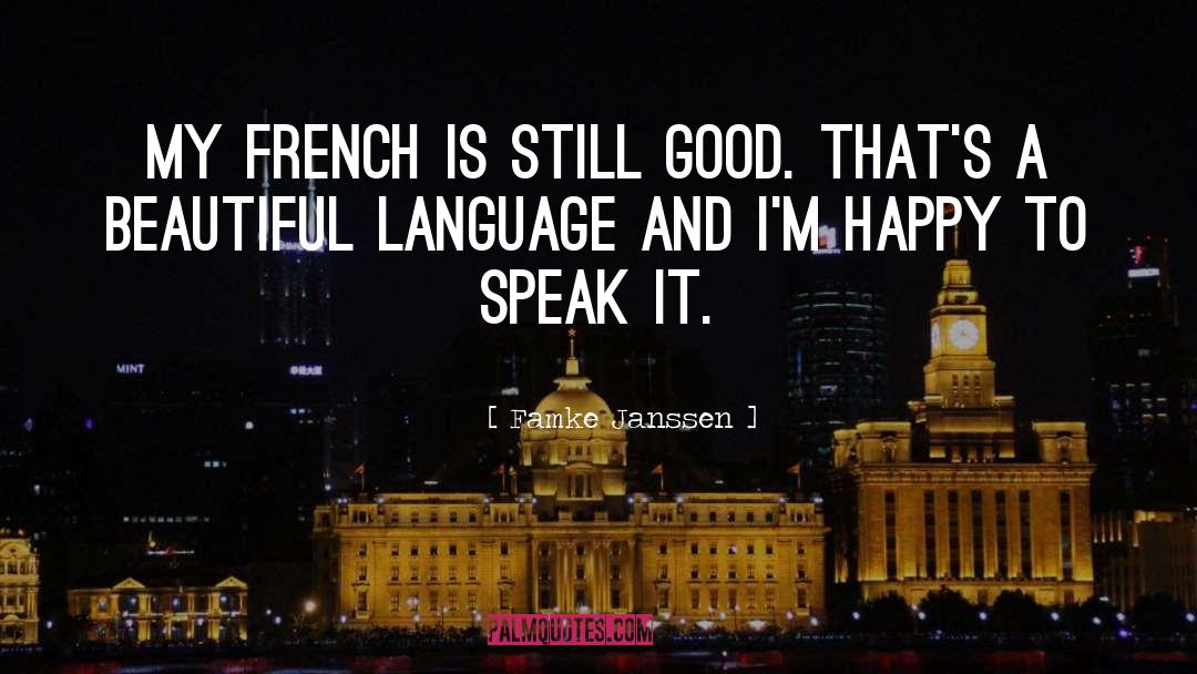 Famke Janssen Quotes: My French is still good.