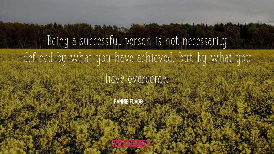 Fannie Flagg Quotes: Being a successful person is