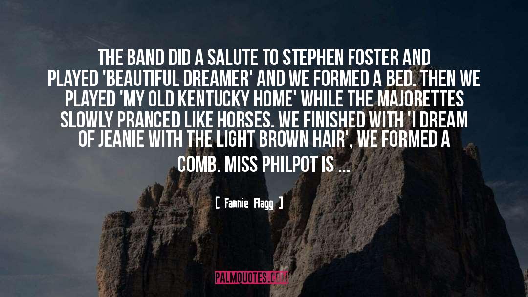 Fannie Flagg Quotes: The band did a salute