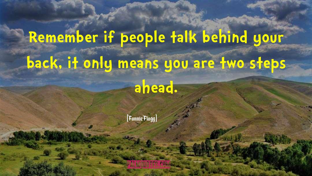 Fannie Flagg Quotes: Remember if people talk behind