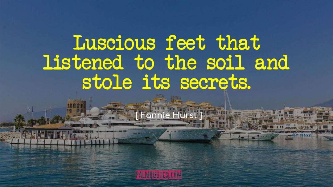 Fannie Hurst Quotes: Luscious feet that listened to