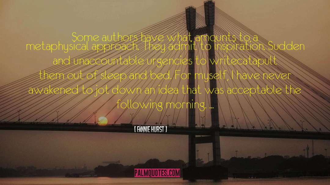 Fannie Hurst Quotes: Some authors have what amounts