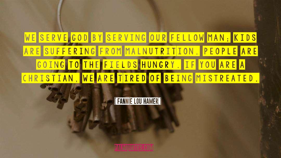 Fannie Lou Hamer Quotes: We serve God by serving