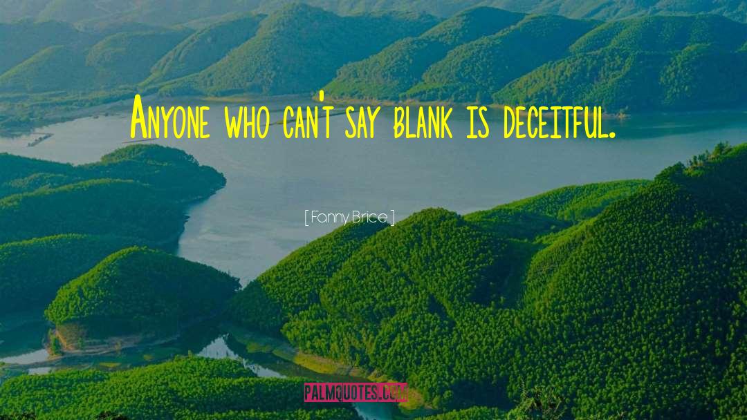 Fanny Brice Quotes: Anyone who can't say blank
