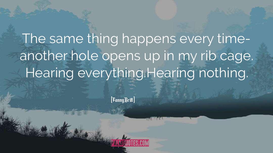 Fanny Britt Quotes: The same thing happens every