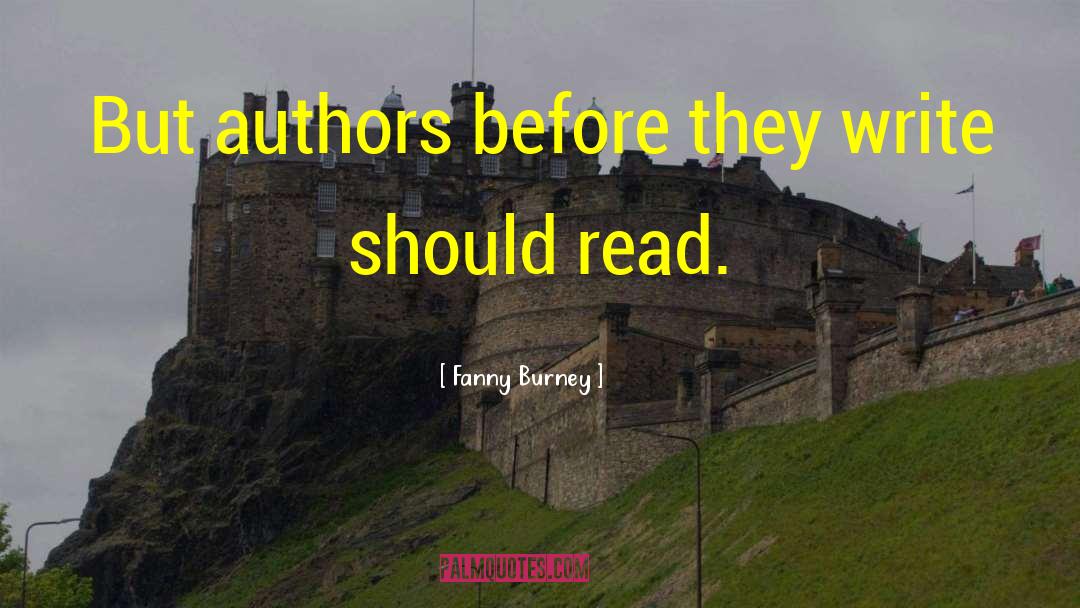 Fanny Burney Quotes: But authors before they write