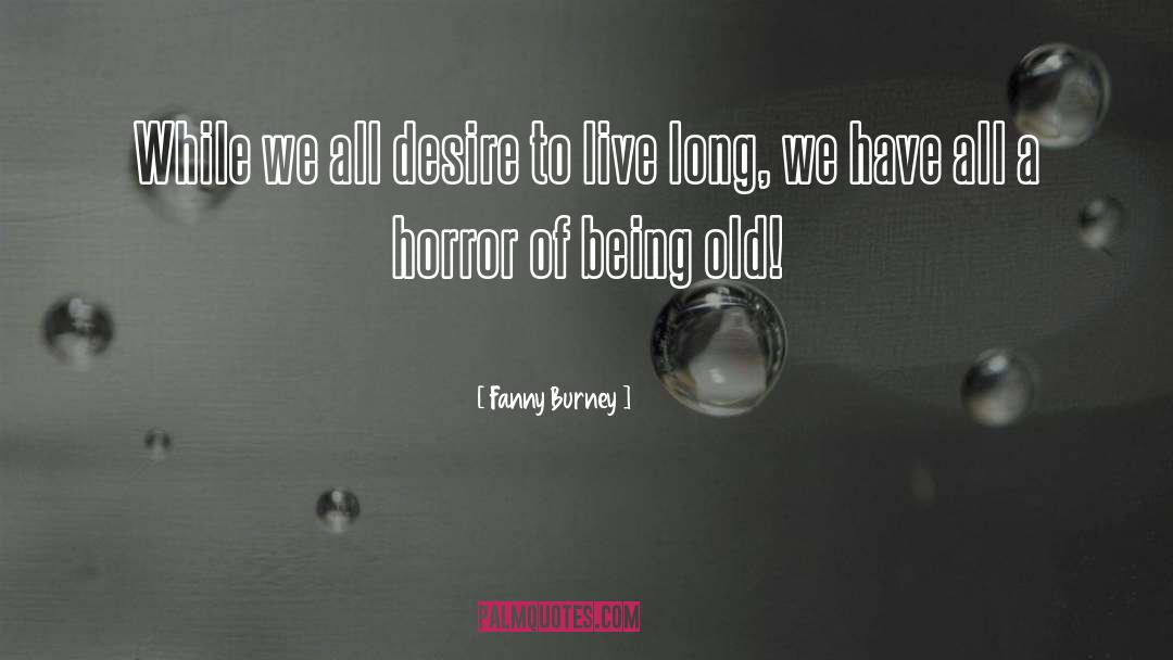 Fanny Burney Quotes: While we all desire to