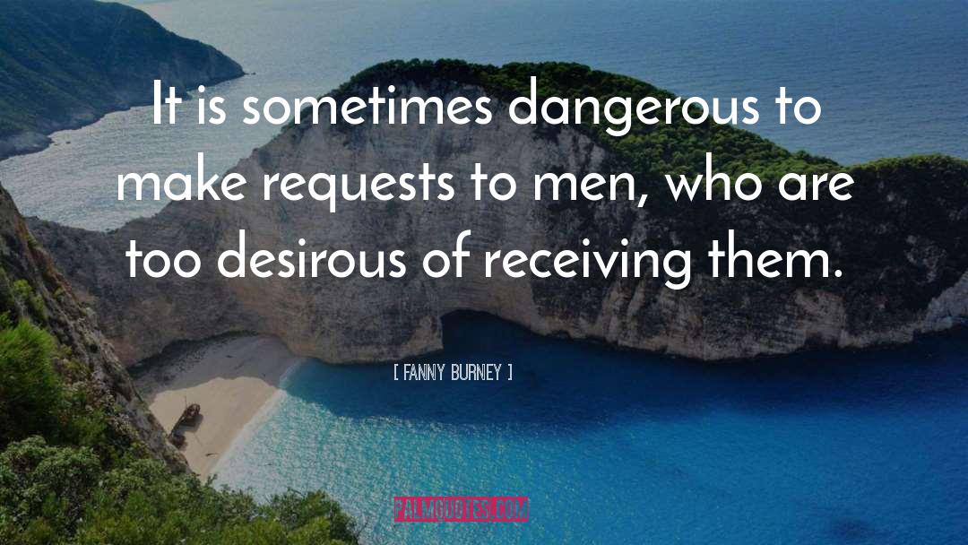 Fanny Burney Quotes: It is sometimes dangerous to