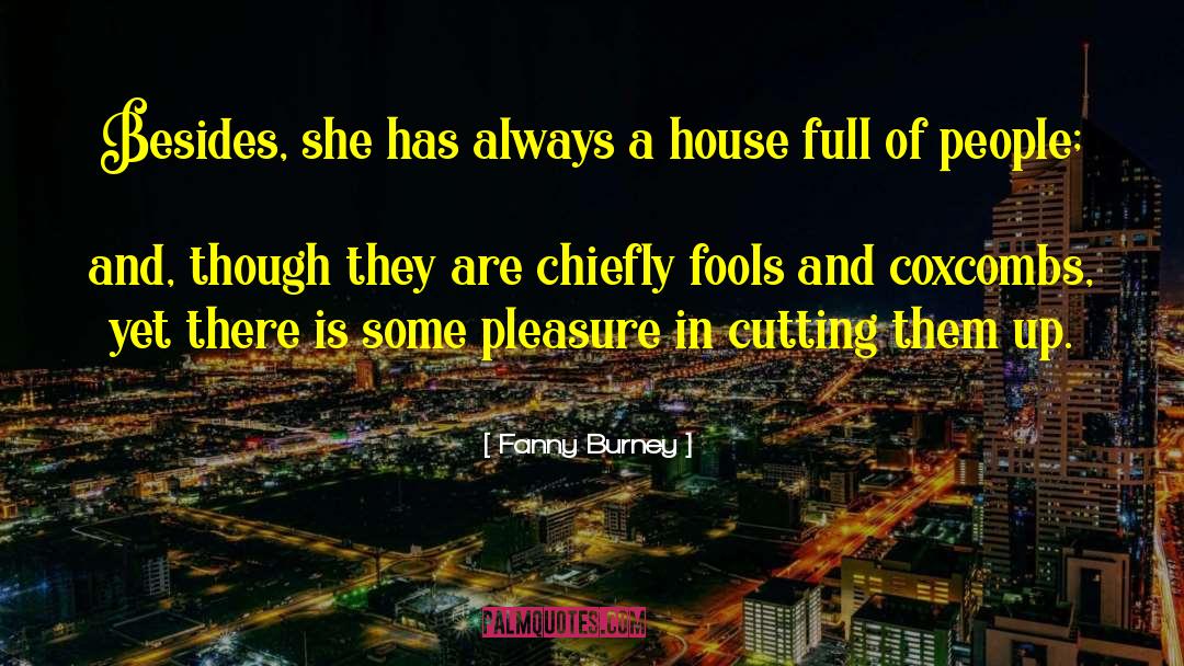 Fanny Burney Quotes: Besides, she has always a