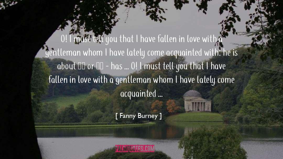 Fanny Burney Quotes: O! I must tell you