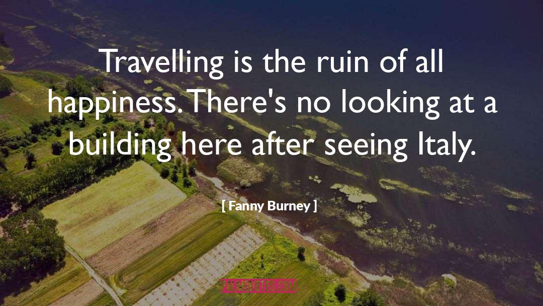 Fanny Burney Quotes: Travelling is the ruin of