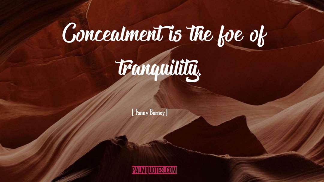 Fanny Burney Quotes: Concealment is the foe of