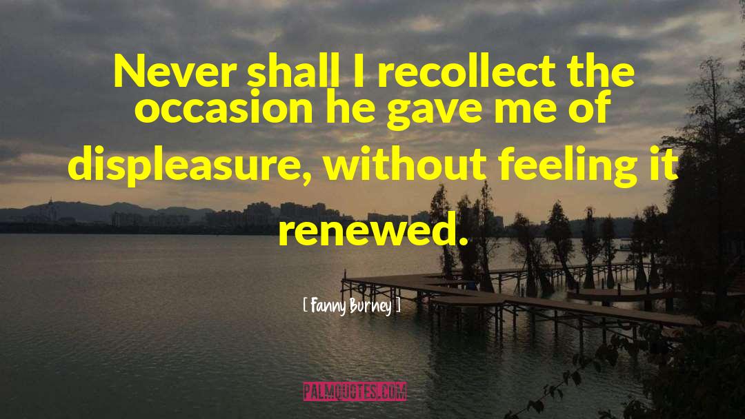 Fanny Burney Quotes: Never shall I recollect the