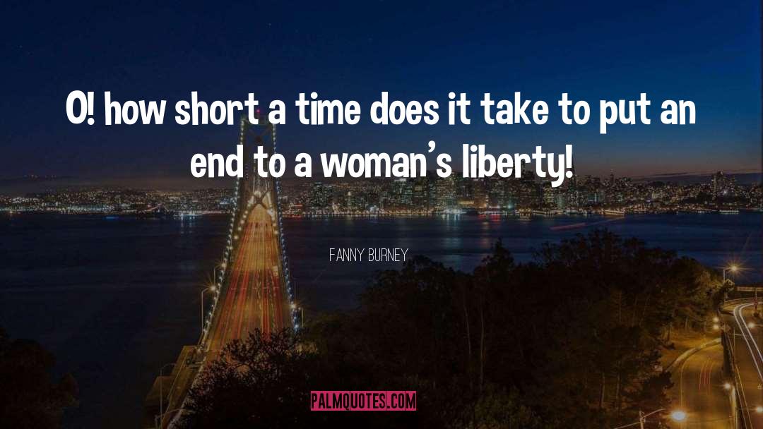 Fanny Burney Quotes: O! how short a time