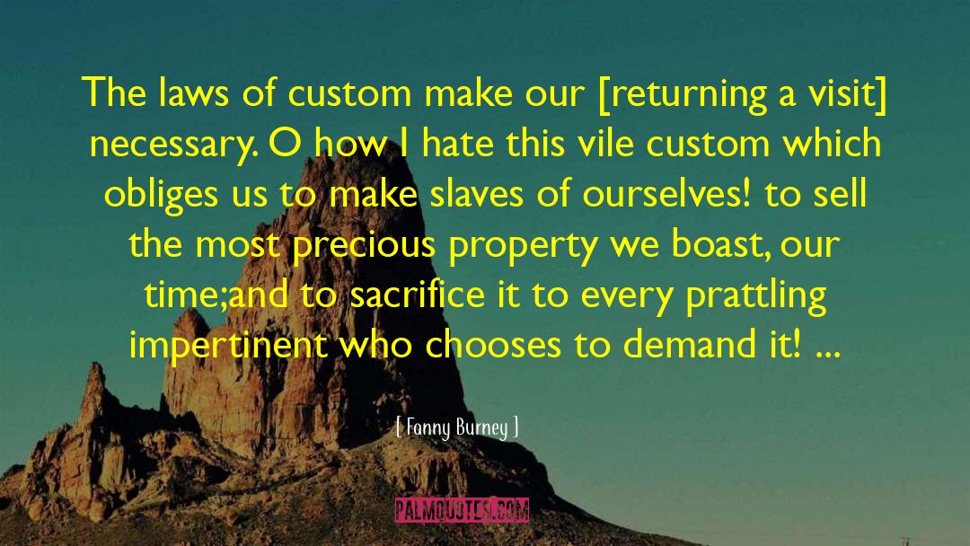 Fanny Burney Quotes: The laws of custom make